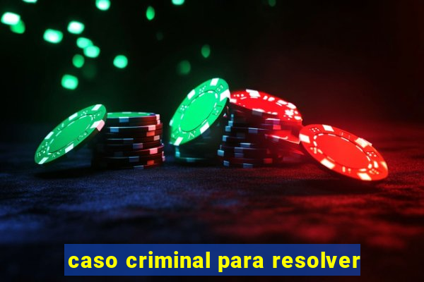 caso criminal para resolver